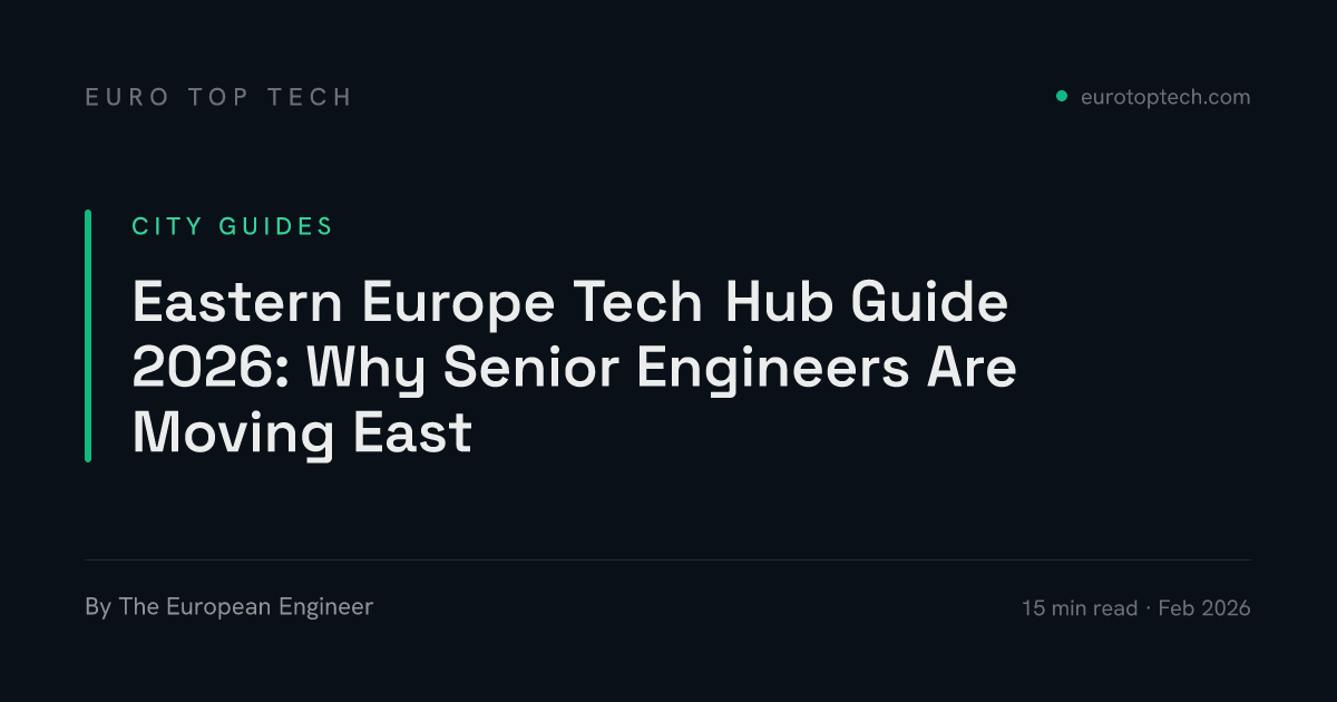 Eastern Europe Tech Hub Guide 2026: Why Senior Engineers Are Moving ...